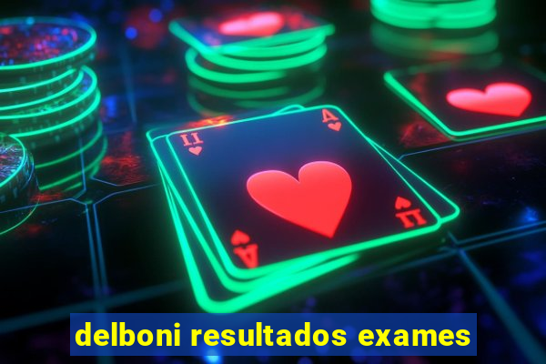 delboni resultados exames